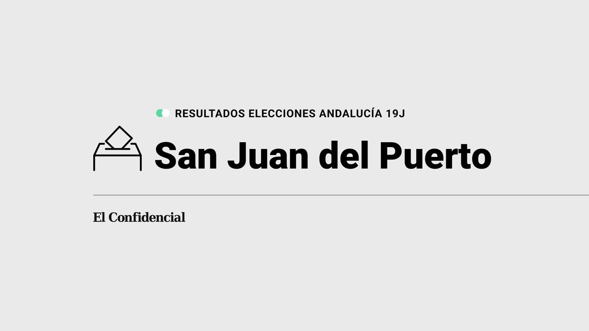 Resultados en San Juan del Puerto de elecciones en Andalucía: el PSOE-A, ganador en el municipio