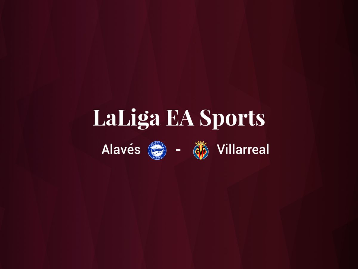 Foto: Resultados Deportivo Alavés - Villarreal de LaLiga EA Sports (C.C./Diseño EC)